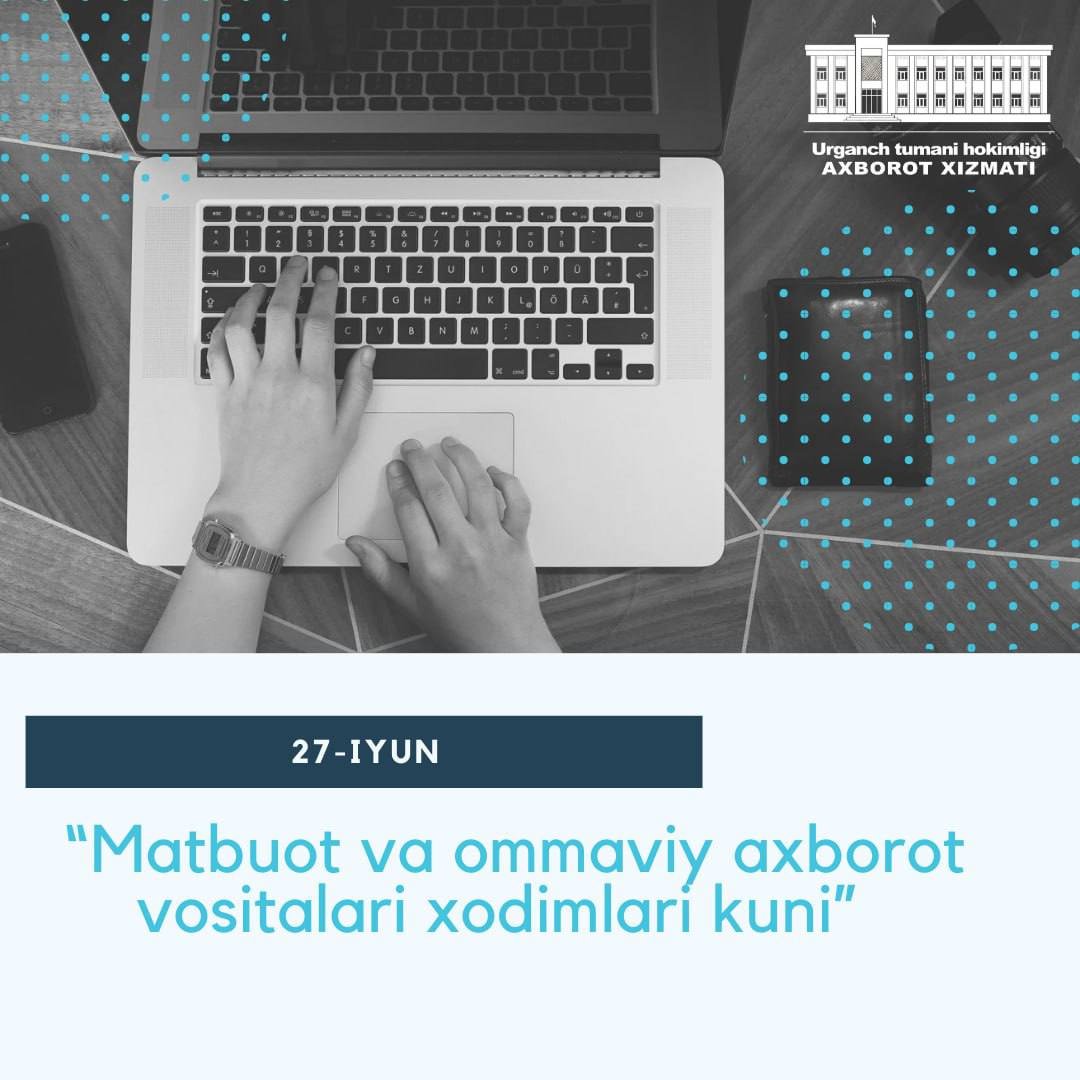 27-iyun “Matbuot va ommaviy axborot vositalari xodimlari kuni” bilan chin qalbimdan samimiy mubarokbod etaman.